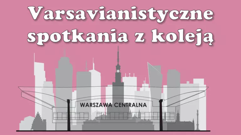 „Jego wysokość Peron” – wykład o warszawskiej kolei w Stacji Muzeum